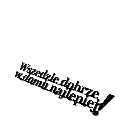 Briso Design Wszędzie dobrze ale w domu najlepiej wieszak na ubranie