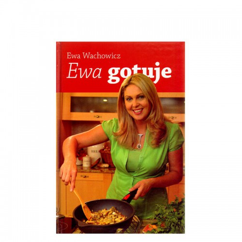 Ewa Wachowicz Ewa Gotuje ksika kulinarna z przepisami